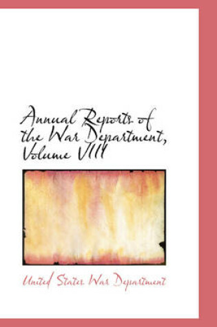 Cover of Annual Reports of the War Department, Volume VIII