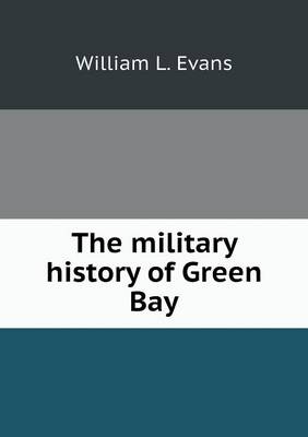 Book cover for The military history of Green Bay