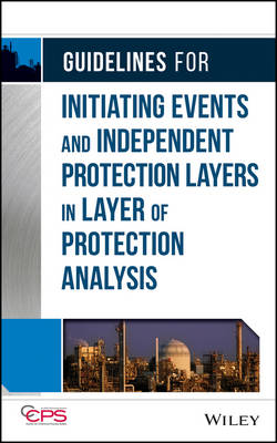 Book cover for Guidelines for Initiating Events and Independent Protection Layers in Layer of Protection Analysis