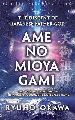 Book cover for The Descent of Japanese Father God Ame-no-Mioya-Gami