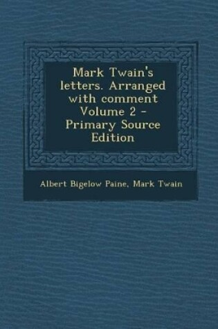 Cover of Mark Twain's Letters. Arranged with Comment Volume 2