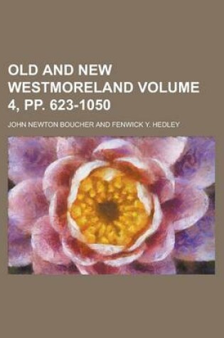 Cover of Old and New Westmoreland Volume 4, Pp. 623-1050