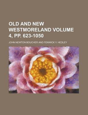 Book cover for Old and New Westmoreland Volume 4, Pp. 623-1050