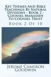 Book cover for Key Themes And Bible Teachings By Natural Divisions - Book 2 - Counsel Manasseh To Counsel Trust