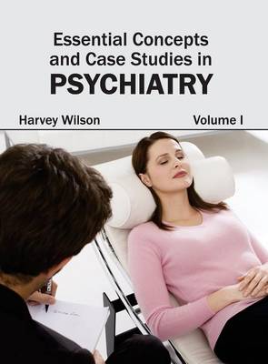 Cover of Essential Concepts and Case Studies in Psychiatry: Volume I