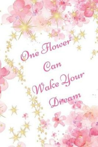 Cover of One Flower Can Wake Your Dream