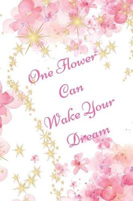 Book cover for One Flower Can Wake Your Dream