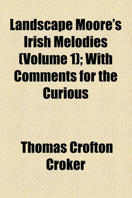 Book cover for Landscape Moore's Irish Melodies (Volume 1); With Comments for the Curious
