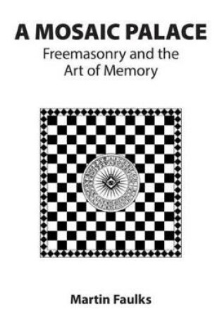 Cover of A Mosaic Palace - Freemasonry and the Art of Memory