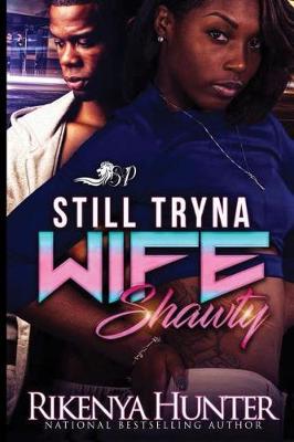 Book cover for Still Tryna Wife Shawty
