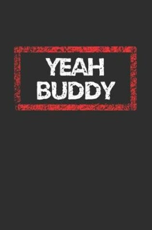 Cover of Yeah Buddy Notebook