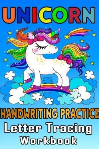 Cover of Unicorn Handwriting Practice Letter Tracing Workbook