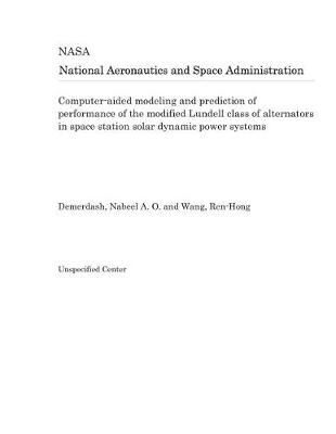 Book cover for Computer-Aided Modeling and Prediction of Performance of the Modified Lundell Class of Alternators in Space Station Solar Dynamic Power Systems