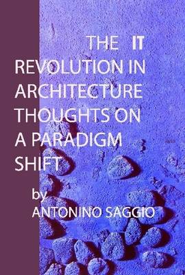 Book cover for The IT Revolution in Architecture: Thoughts on a Paradigm Shift