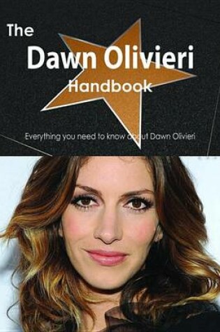 Cover of The Dawn Olivieri Handbook - Everything You Need to Know about Dawn Olivieri