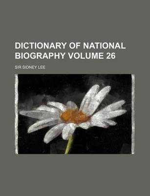 Book cover for Dictionary of National Biography Volume 26