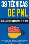 Book cover for PNL - 39 Tecnicas, Patrones y Estrategias de Programacion Neurolinguistica para cambiar su vida y la de los demas