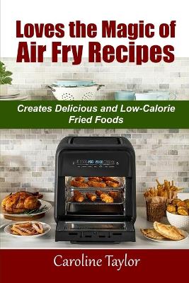 Cover of Loves the Magic of Air Fry Recipes