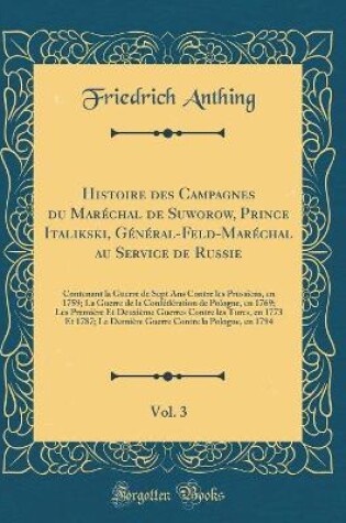 Cover of Histoire Des Campagnes Du Marechal de Suworow, Prince Italikski, General-Feld-Marechal Au Service de Russie, Vol. 3