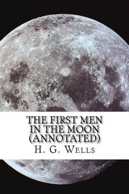 Book cover for The First Men in the Moon (Annotated)