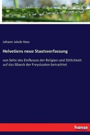 Cover of Helvetiens neue Staatsverfassung