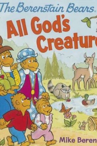 Cover of The Berenstain Bears All God's Creatures