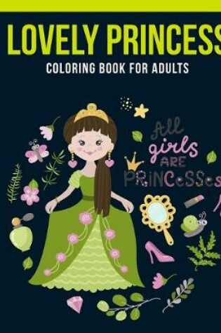 Cover of Lovely Princess Coloring Book For Adults