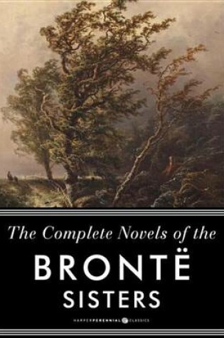 Cover of The Complete Novels of the Bronte Sisters