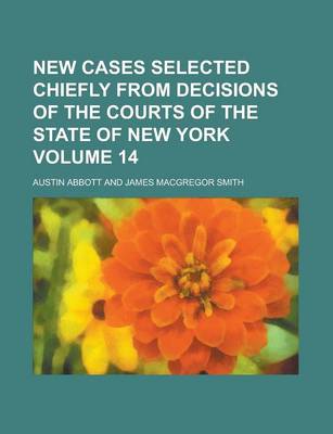 Book cover for New Cases Selected Chiefly from Decisions of the Courts of the State of New York Volume 14