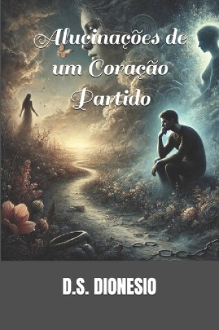 Cover of Alucinações de um Coração Partido