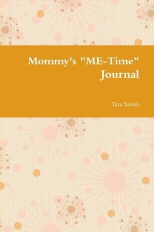 Cover of Mommy's "ME-Time" Journal
