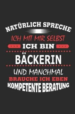 Cover of Natürlich spreche ich mit mir selbst Ich bin Bäckerin und manchmal brauche ich eben kompetente Beratung