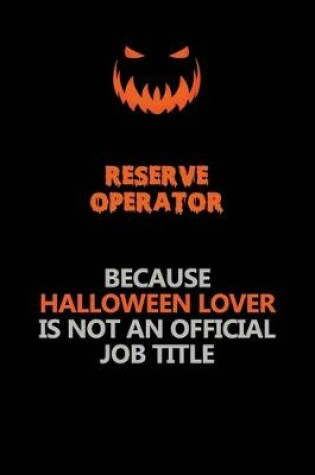 Cover of Reserve Operator Because Halloween Lover Is Not An Official Job Title