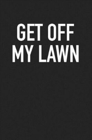 Cover of Get Off My Lawn