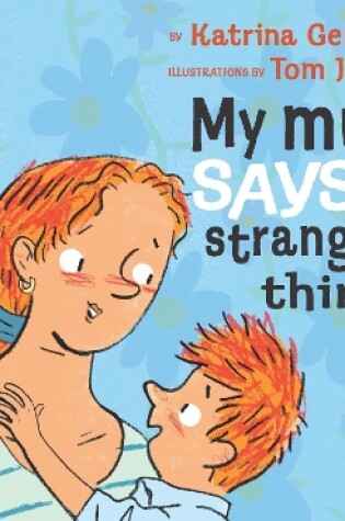 Cover of My Mum Says the Strangest Things