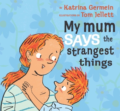 Book cover for My Mum Says the Strangest Things