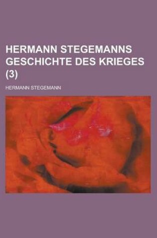 Cover of Hermann Stegemanns Geschichte Des Krieges (3)