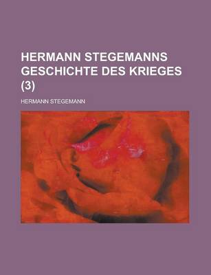 Book cover for Hermann Stegemanns Geschichte Des Krieges (3)