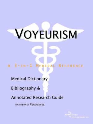 Cover of Voyeurism - A Medical Dictionary, Bibliography, and Annotated Research Guide to Internet References