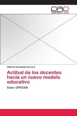 Cover of Actitud de los docentes hacia un nuevo modelo educativo