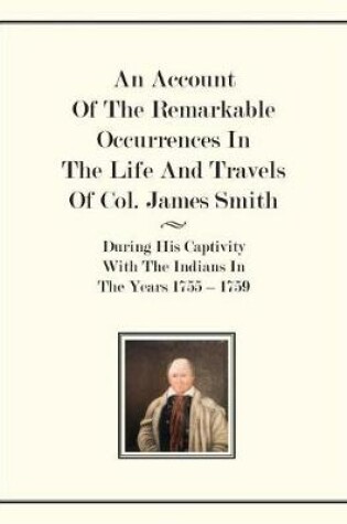 Cover of An Account Of The Remarkable Occurrences In The Life of Col. James Smith