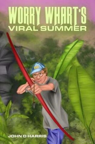 Cover of Worry Whart's Viral Summer