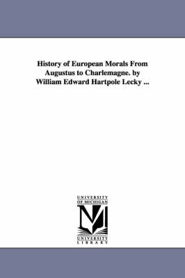 Book cover for History of European Morals From Augustus to Charlemagne. by William Edward Hartpole Lecky ...