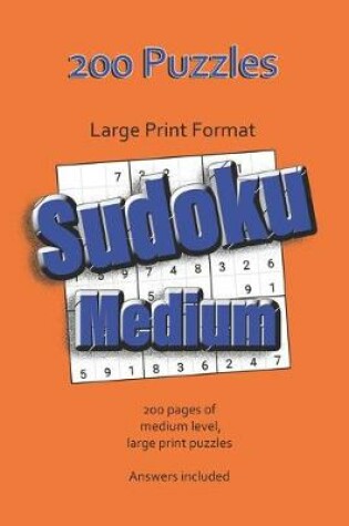 Cover of 200 Puzzles - Large Print Format Sudoku Medium