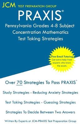 Book cover for PRAXIS Pennsylvania Grades 4-8 Subject Concentration Mathematics - Test Taking Strategies