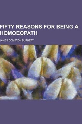 Cover of Fifty Reasons for Being a Homoeopath