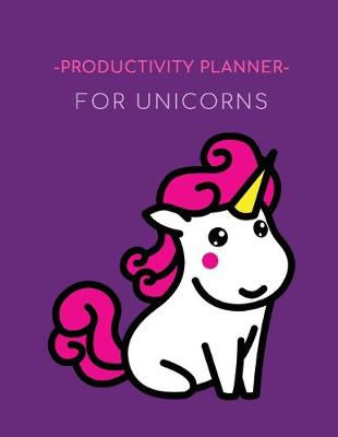 Cover of Productivity Planner For Unicorns