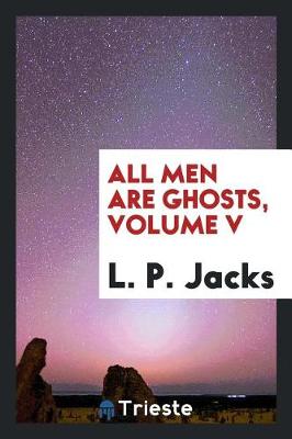 Book cover for All Men Are Ghosts, Volume V