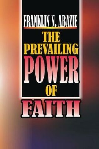 Cover of The Power of Prevailing Faith