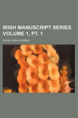 Cover of Irish Manuscript Series Volume 1, PT. 1